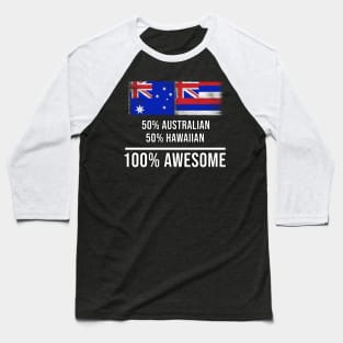 50% Australian 50% Hawaiian 100% Awesome - Gift for Hawaiian Heritage From Hawaii Baseball T-Shirt